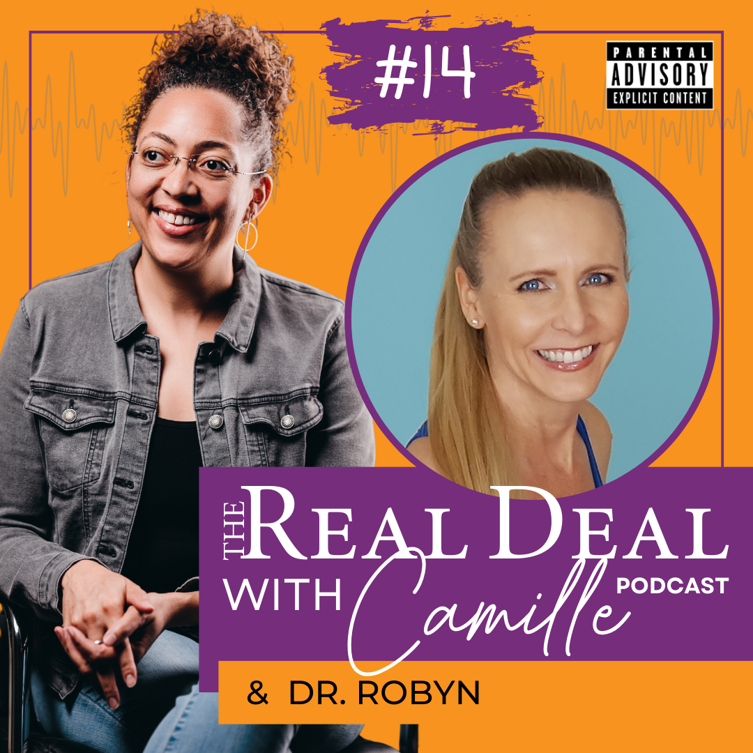 14. Evolution of an Entrepreneur - Part 1 | Dr. Robyn | The Real Deal with Camille Podcast