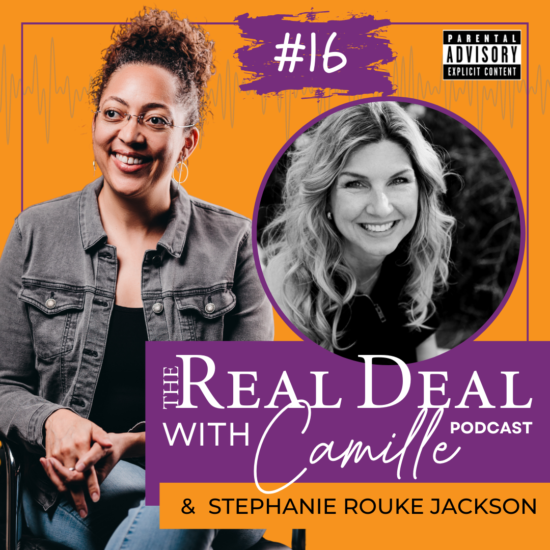 NEW! Episode 16. Getting it Done With ADHD | Stéphanie Rourke Jackson | The Real Deal with Camille Podcast