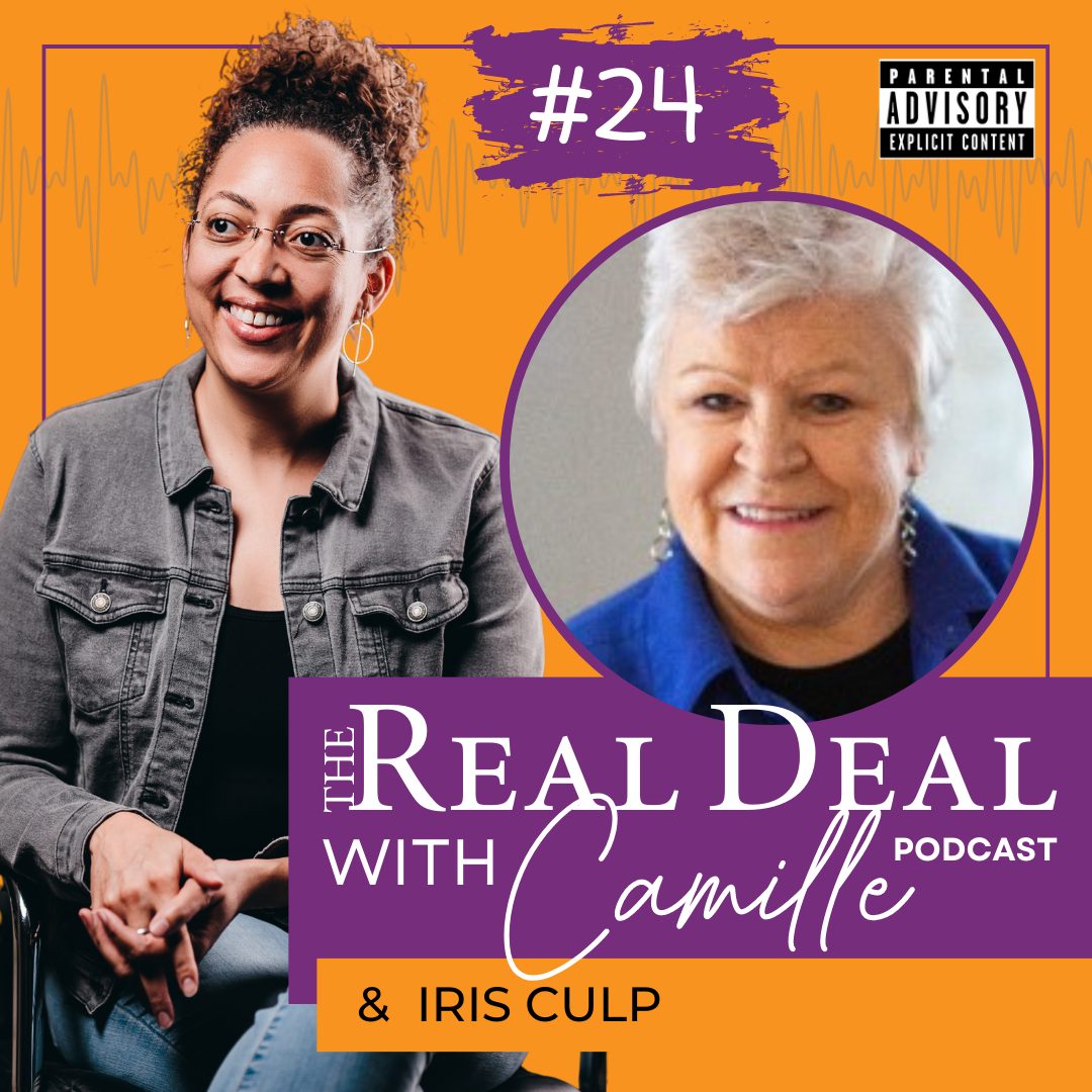 24. If one more person says PIVOT I’m going to be sick! | Iris Culp | The Real Deal with Camille Podcast
