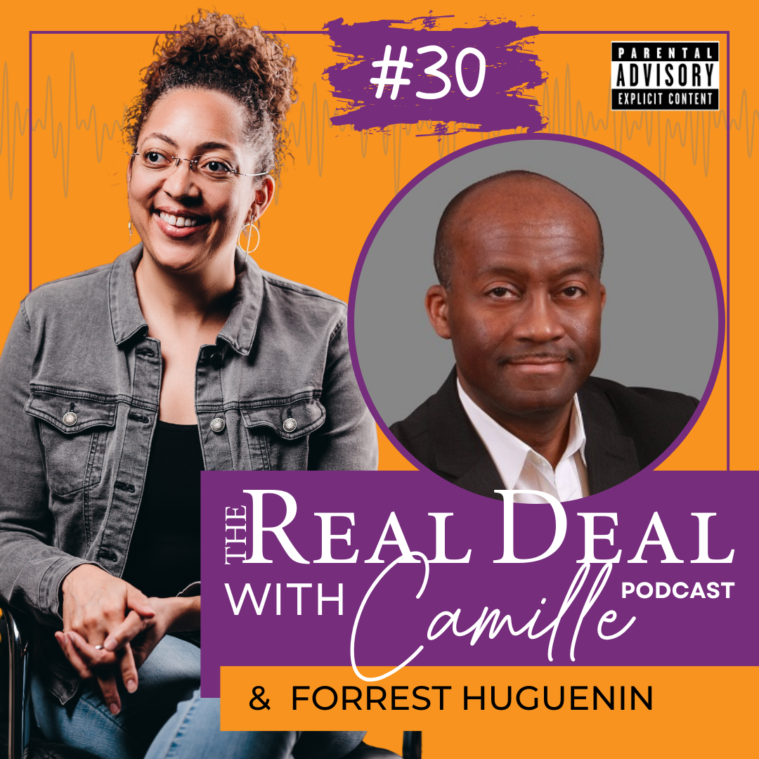 30. Having Money is Not a Bad Thing﻿ | Forrest Huguenin | The Real Deal with Camille Podcast