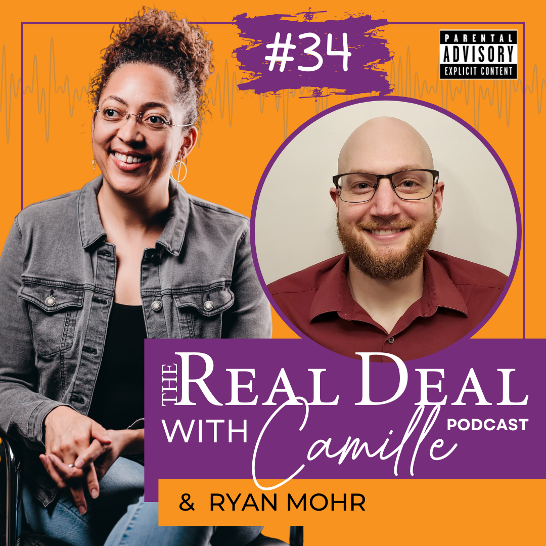 36. Taking Care of Your Future Self | Ryan Mohr | The Real Deal with Camille Podcast
