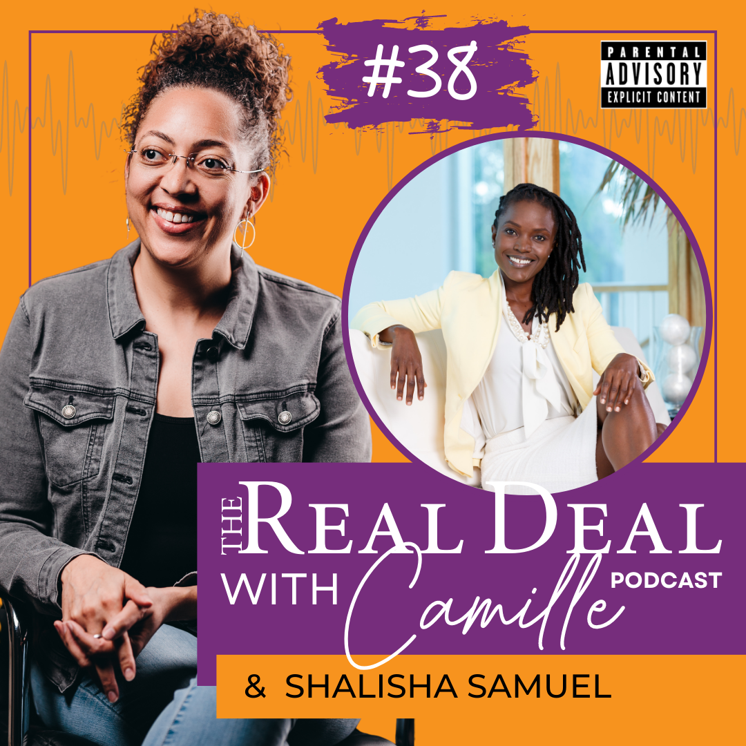 38. Tell Me Something Good | Shalisha Samuel | The Real Deal with Camille Podcast