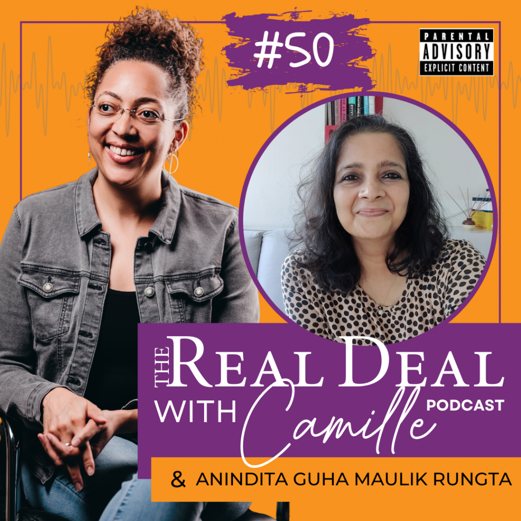 50. Doing Whatever It Takes | Anindita Guha Maulik Rungta | The Real Deal with Camille Podcast