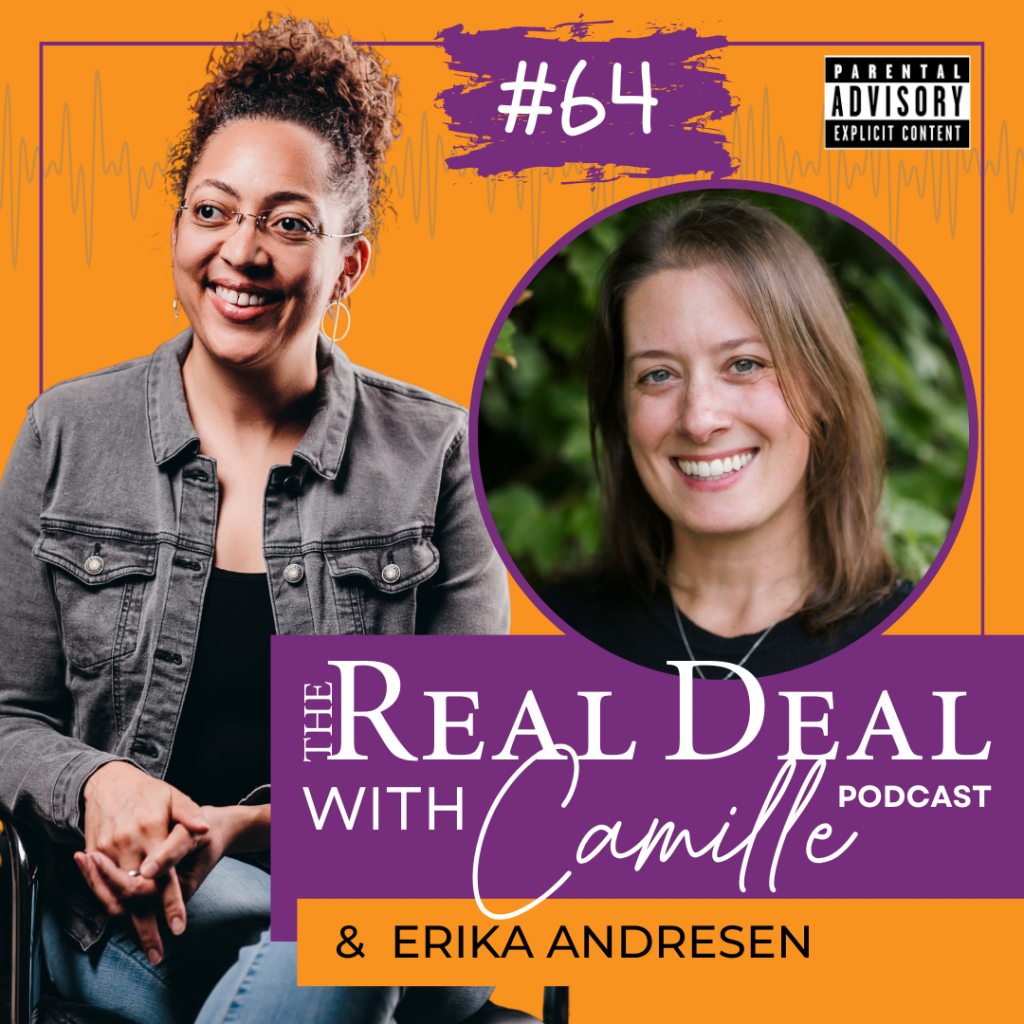64. How to Grow in Any Environment | Erika Andresen | The Real Deal with Camille