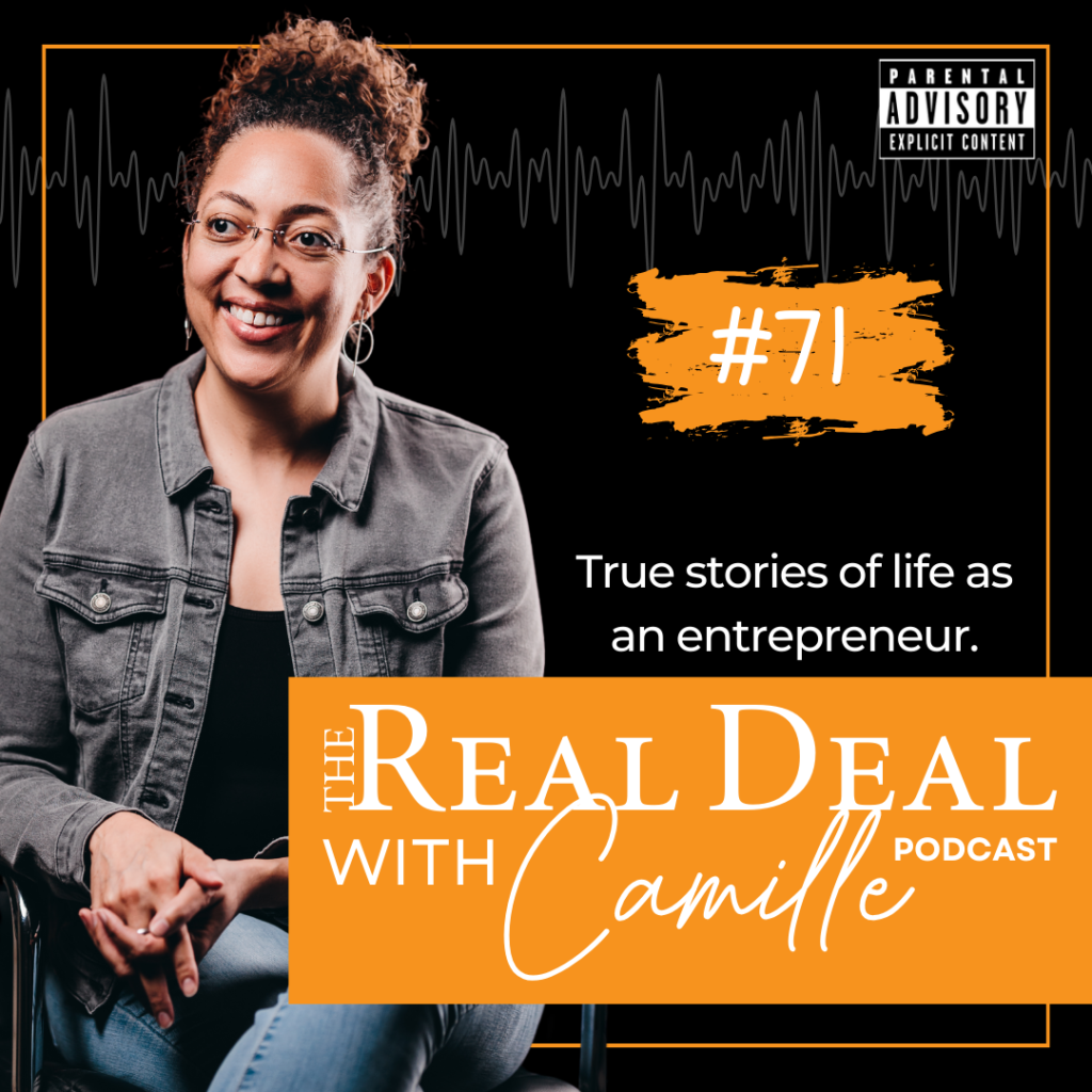 71. Why My Early Business Building Strategy Was All Wrong | The Real Deal with Camille Podcast
